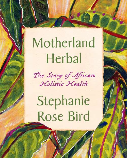 Book cover of Motherland Herbal: The Story of African Holistic Health