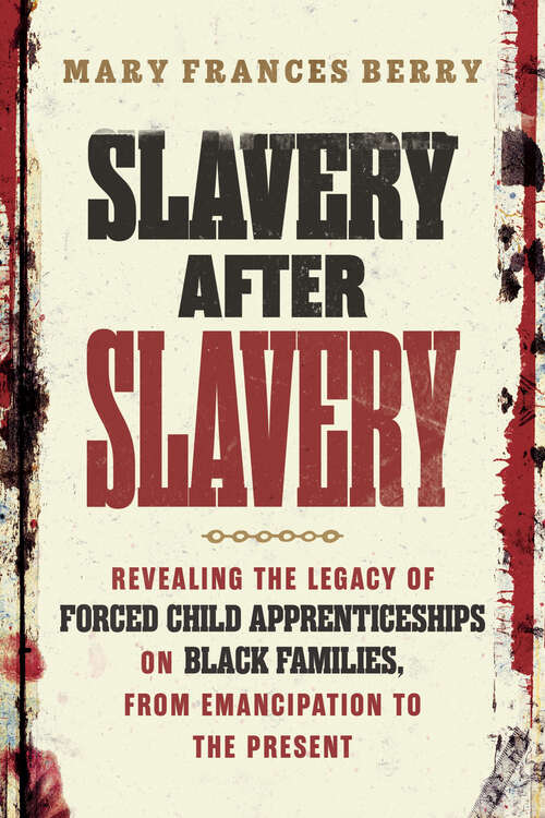 Book cover of Slavery After Slavery: Revealing the Legacy of Forced Child Apprenticeships on Black Families, from Emancipation to the Present