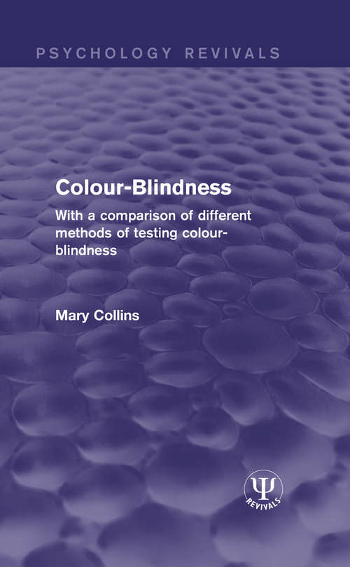 Book cover of Colour-Blindness: With a Comparison of Different Methods of Testing Colour-Blindness (Psychology Revivals)