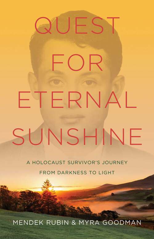 Book cover of Quest for Eternal Sunshine: A Holocaust Survivor's Journey from Darkness to Light