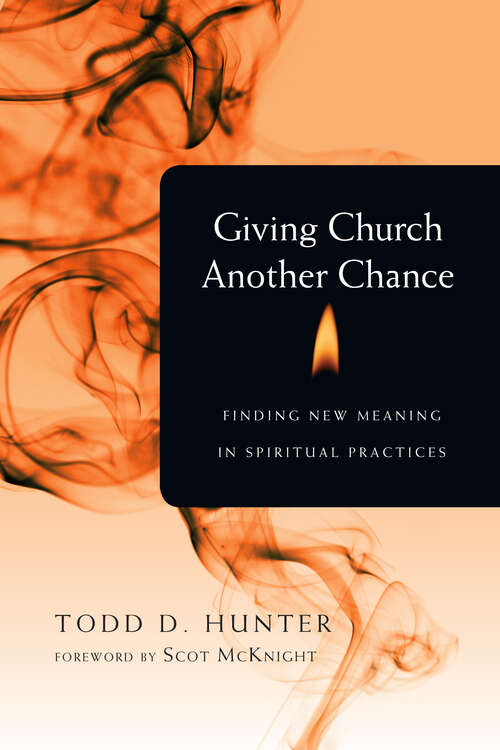 Book cover of Giving Church Another Chance: Finding New Meaning in Spiritual Practices