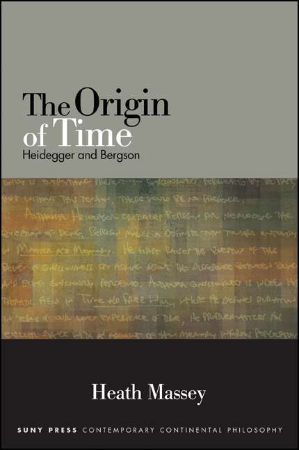 Book cover of The Origin of Time: Heidegger and Bergson (SUNY series in Contemporary Continental Philosophy)
