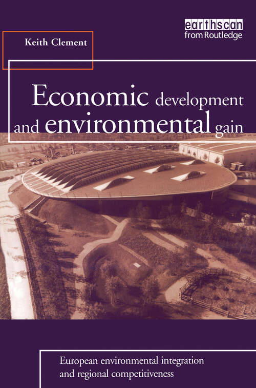 Book cover of Economic Development and Environmental Gain: European Environmental Integration and Regional Competitiveness