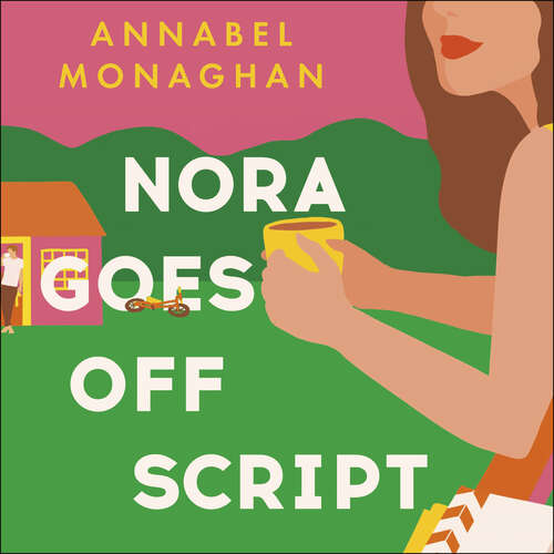 Book cover of Nora Goes Off Script: A hilarious and heartwarming romance for summer 2022