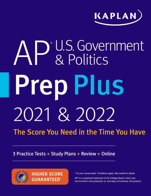 Book cover of AP U.S. Government & Politics Prep Plus 2021 & 2022: 3 Practice Tests + Study Plans + Targeted Review & Practice + Online (Kaplan Test Prep)