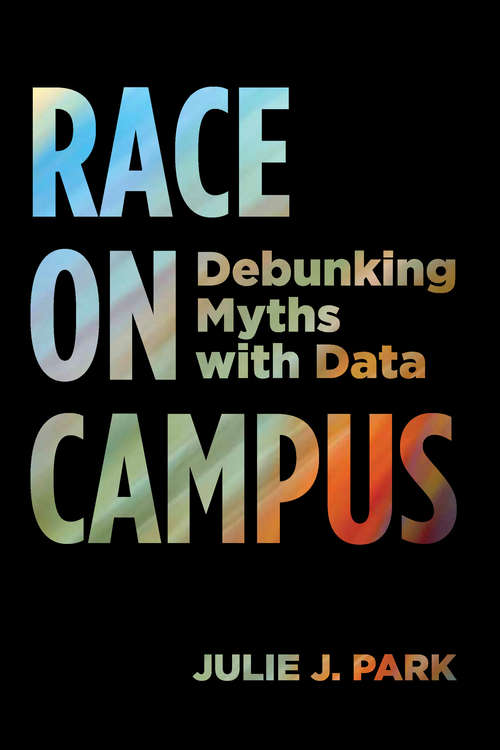 Book cover of Race on Campus: Debunking Myths with Data