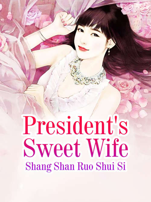 Book cover of President's Sweet Wife: Volume 1 (Volume 1 #1)