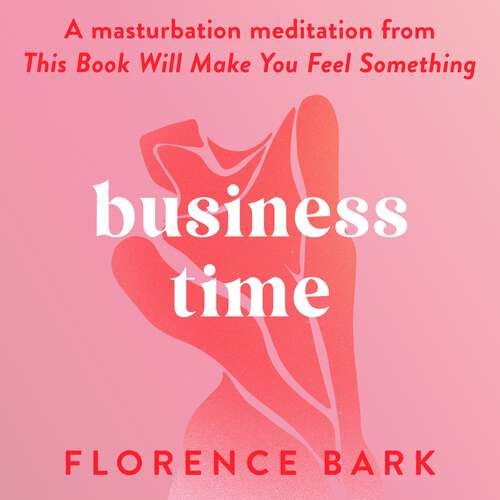 Book cover of Business Time: A masturbation meditation from This Book Will Make You Feel Something