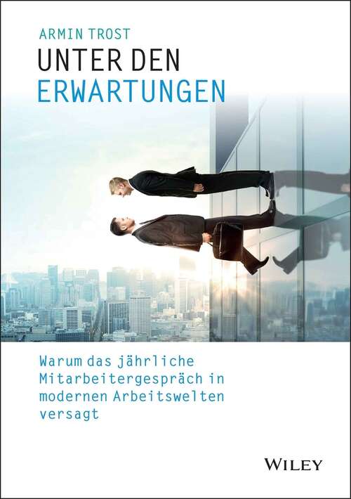 Book cover of Unter den Erwartungen: Warum das jährliche Mitarbeitergespräch in modernen Arbeitswelten versagt