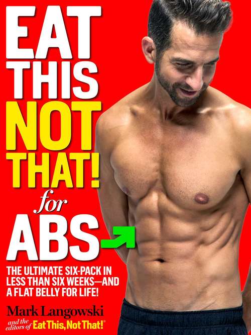 Book cover of Eat This, Not That! for Abs: The Ultimate Six-Pack in Less Than Six Weeks--and a Flat Belly for Life!