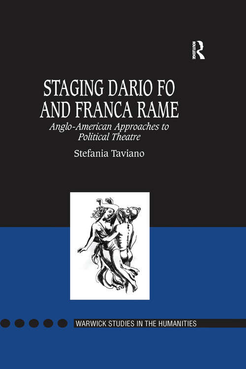 Book cover of Staging Dario Fo and Franca Rame: Anglo-American Approaches to Political Theatre (Warwick Studies in the Humanities)