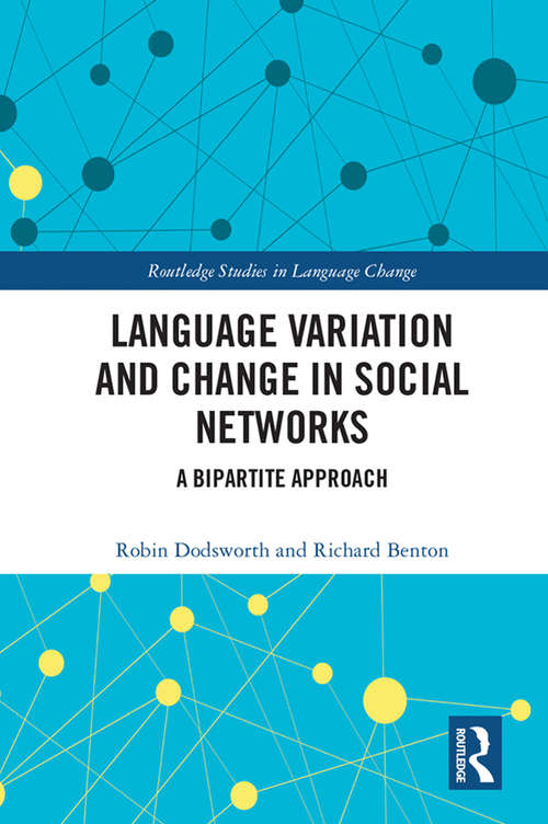 Book cover of Language variation and change in social networks: A bipartite approach (Routledge Studies in Language Change)