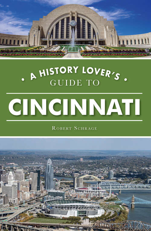 Book cover of History Lover's Guide to Cincinnati, A (History & Guide)