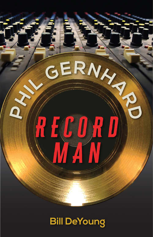 Book cover of Phil Gernhard, Record Man