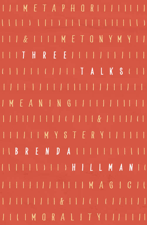 Book cover of Three Talks: Metaphor and Metonymy, Meaning and Mystery, Magic and Morality (Kapnick Foundation Distinguished Writer-in-Residence Lectures)