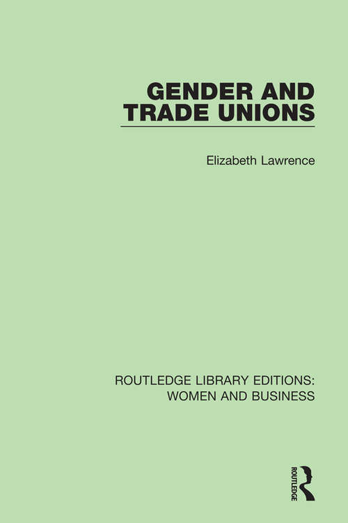 Book cover of Gender and Trade Unions (Routledge Library Editions: Women and Business #2)