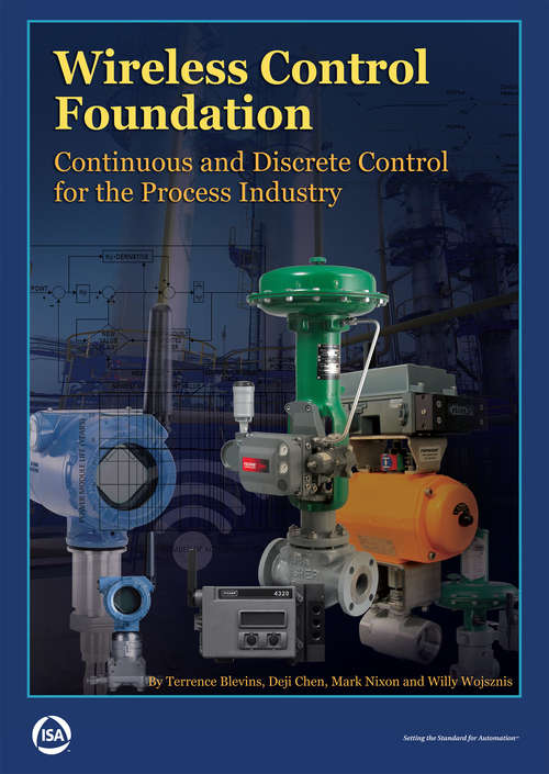 Book cover of Wireless Control Foundation: Continuous and Discrete Control for the Process Industry