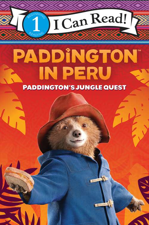 Book cover of Paddington in Peru: Paddington's Jungle Quest (I Can Read Level 1)