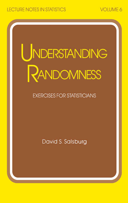 Book cover of Understanding Randomness: EXERCISES FOR STATISTICIANS (Lecture Notes In Statistics Ser. #6)