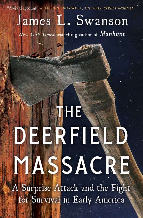 Book cover of The Deerfield Massacre: A Surprise Attack, a Forced March, and the Fight for Survival in Early America