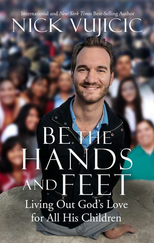 Book cover of Be the Hands and Feet: Living Out God's Love for All His Children