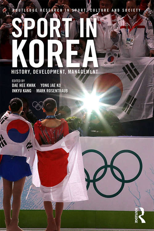 Book cover of Sport in Korea: History, development, management (Routledge Research in Sport, Culture and Society)
