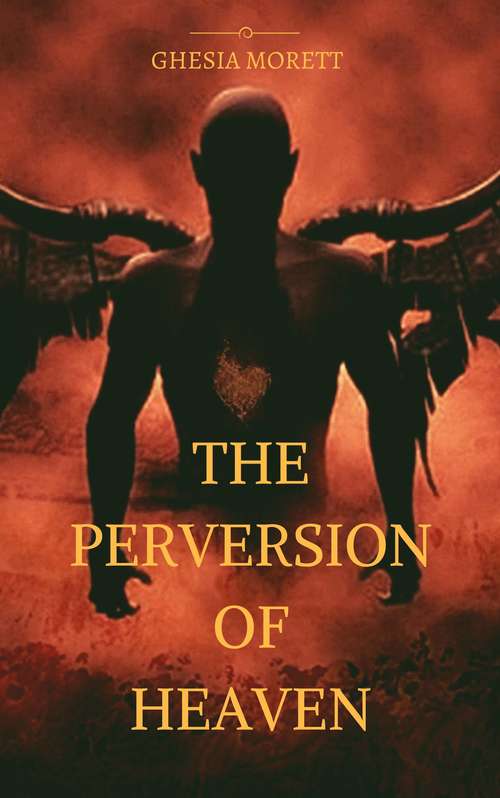 Book cover of The Perversion Of Heaven (El Latido #1)