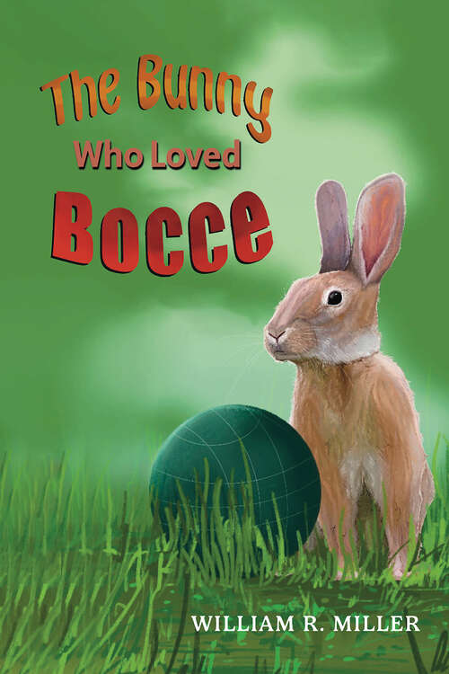 Book cover of The Bunny who Loved Bocce