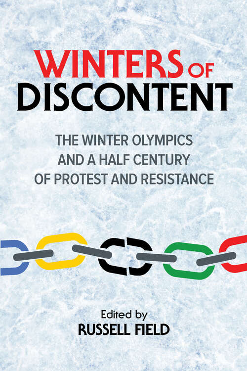 Book cover of Winters of Discontent: The Winter Olympics and a Half Century of Protest and Resistance (Sport and Society)