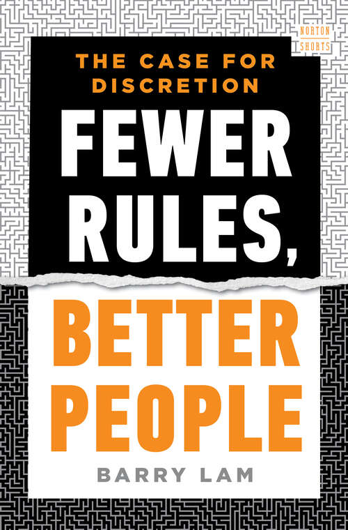 Book cover of Fewer Rules, Better People: The Case for Discretion (A Norton Short)