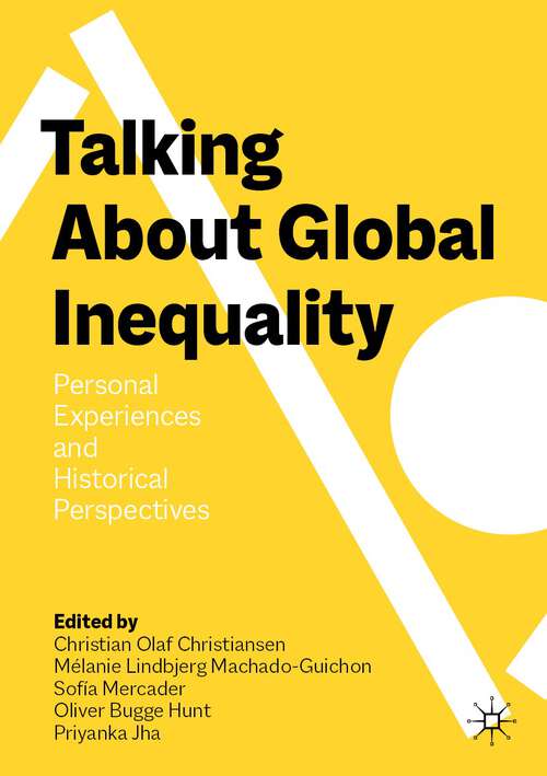 Book cover of Talking About Global Inequality: Personal Experiences and Historical Perspectives (1st ed. 2023)