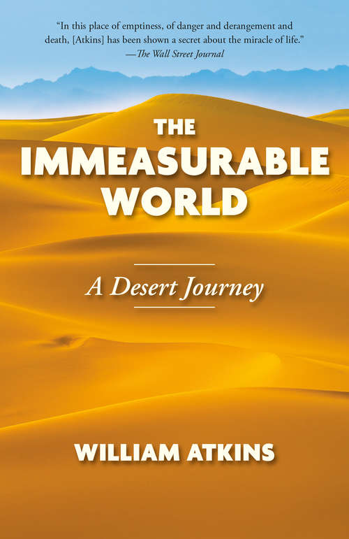 Book cover of The Immeasurable World: Journeys in Desert Places