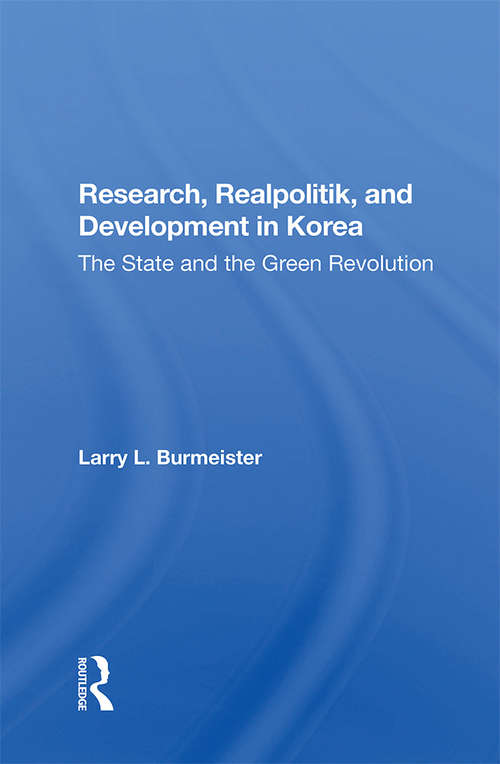 Book cover of Research, Realpolitik, And Development In Korea: The State And The Green Revolution