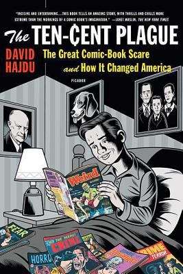 Book cover of The Ten-cent Plague: The Great Comic-book Scare and How It Changed America