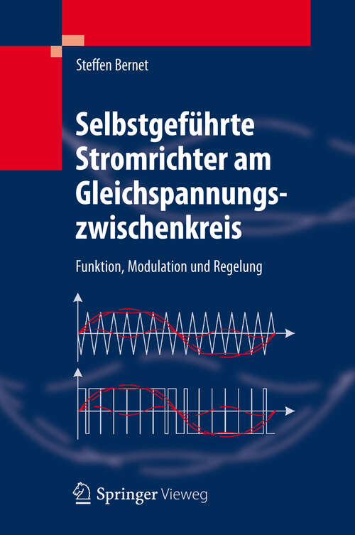 Book cover of Selbstgeführte Stromrichter am Gleichspannungszwischenkreis: Funktion, Modulation und Regelung (2012)