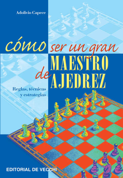 Book cover of Cómo ser un gran maestro de ajedrez
