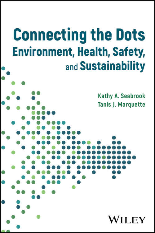 Book cover of Connecting the Dots: Environment, Health, Safety, and Sustainability