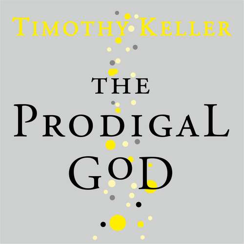 Book cover of The Prodigal God: Recovering the heart of the Christian faith