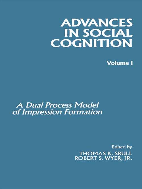 Book cover of Advances in Social Cognition, Volume I: A Dual Process Model of Impression Formation (Advances in Social Cognition Series)