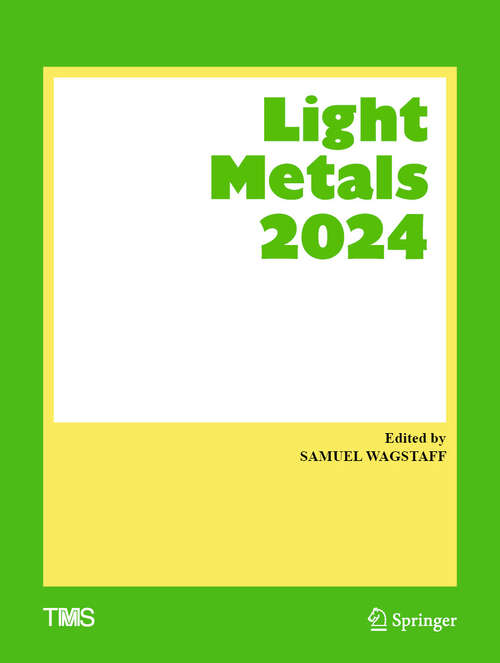 Book cover of Light Metals 2024 (1st ed. 2024) (The Minerals, Metals & Materials Series)