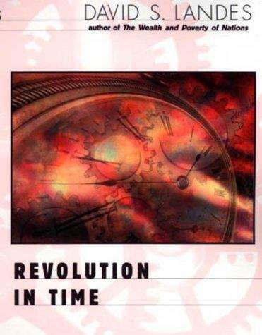 Book cover of Revolution in Time: Clocks and the Making of the Modern World (Revised and Enlarged Edition)