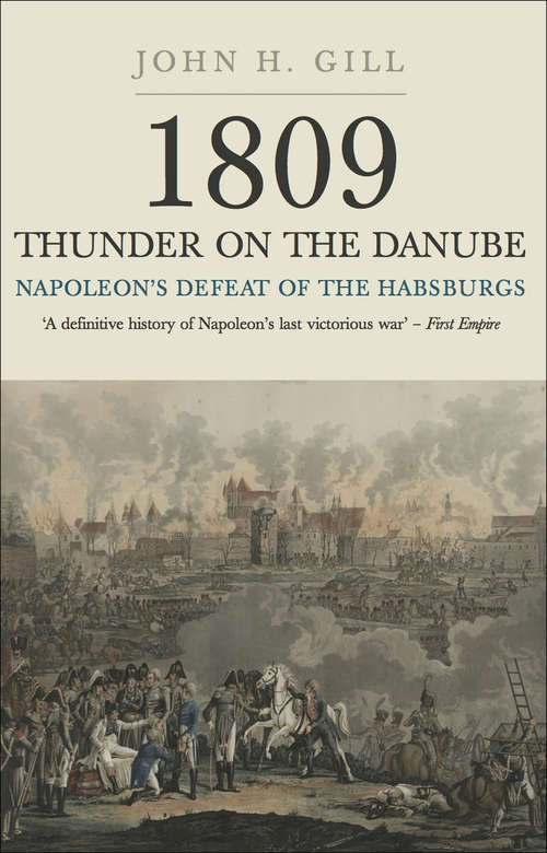 Book cover of Napoleon's Defeat of the Habsburgs: Napoleon's Defeat of the Habsburg, 
Vol I (1809: Thunder on the Danube #1)