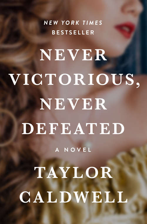 Book cover of Never Victorious, Never Defeated: A Novel