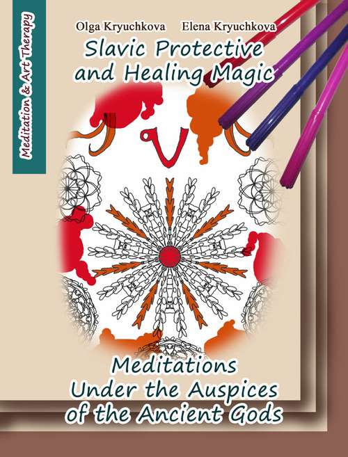 Book cover of Slavic Protective and Healing Magic. Meditations Under the Auspices of the Ancient Gods