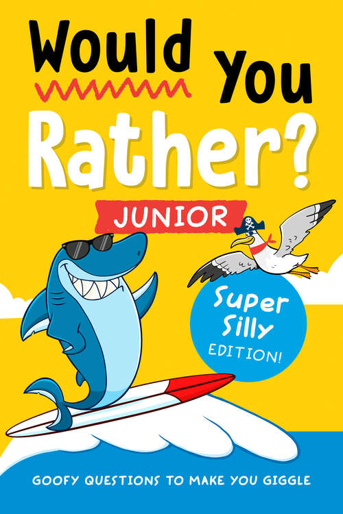 Book cover of Would You Rather? Junior: Goofy Questions to Make You Giggle