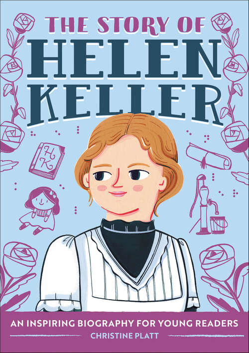 Book cover of The Story of Helen Keller: An Inspiring Biography for Young Readers (The Story of Biographies)