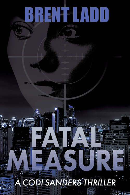 Book cover of Fatal Measure: A Codi Sanders Thriller