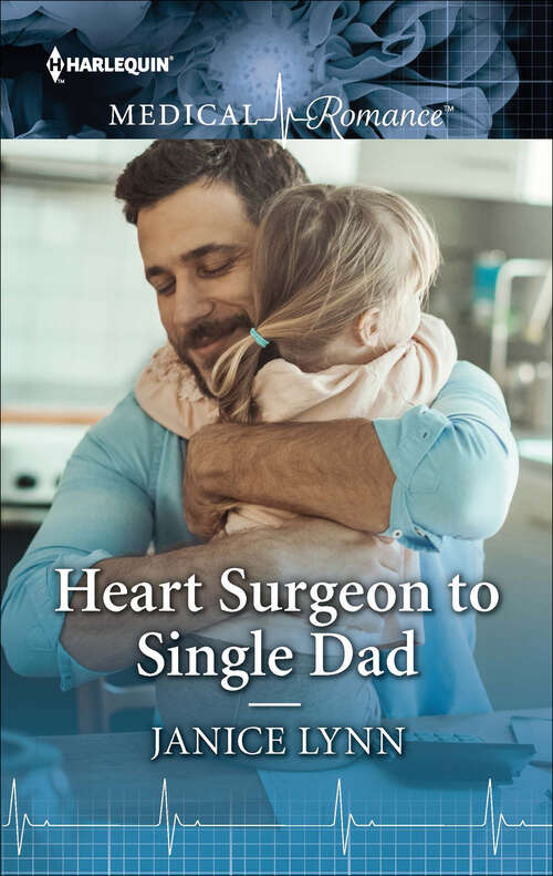 Book cover of Heart Surgeon to Single Dad: Heart Surgeon To Single Dad Ny Doc Under The Northern Lights The Shy Nurse's Christmas Wish (Harlequin Lp Medical Ser.)