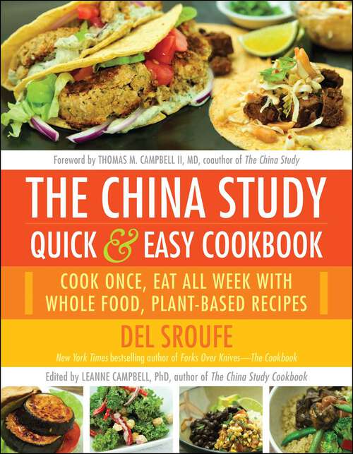 Book cover of The China Study Quick & Easy Cookbook: Cook Once, Eat All Week with Whole Food, Plant-Based Recipes