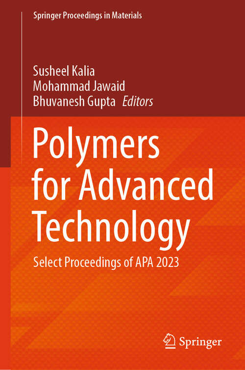 Book cover of Polymers for Advanced Technology: Select Proceedings of APA 2023 (Springer Proceedings in Materials #1)